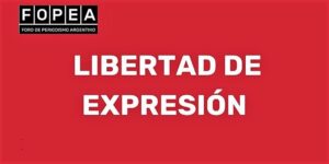 FOPEA alertó por ataques a la libertad de expresión en cuatro provincias